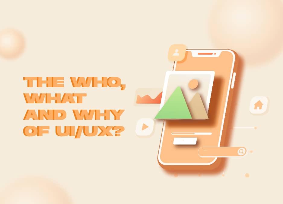 Cover Image for The Who, What and Why of UI/UX?