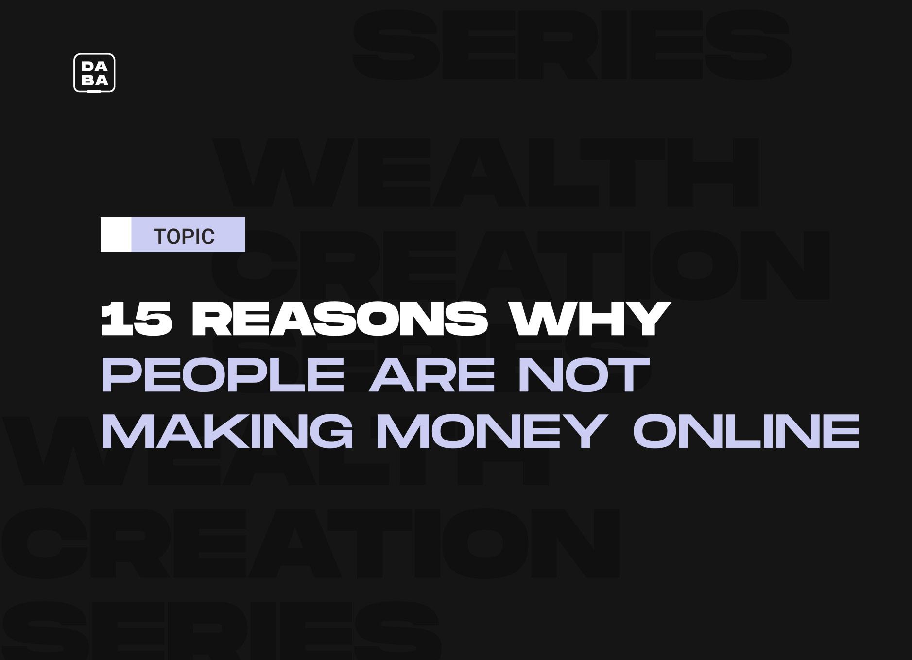 Cover Image for 15 Reasons Why You Are Not Making Money Online 